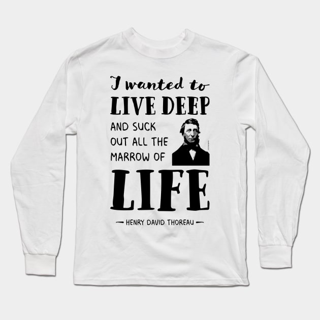 Henry David Thoreau quote the marrow of life Long Sleeve T-Shirt by VioletAndOberon